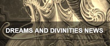 DREAMS AND DIVINITIES NEWS